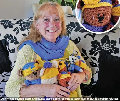  ?? ?? Ann Wright, 66, from North Shields, has started a project knitting teddy bears to give to Ukrainian refugees