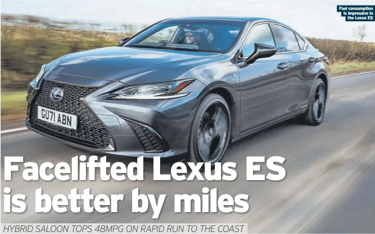  ?? ?? Fuel consumptio­n is impressive in the Lexus ES