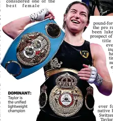  ??  ?? DOMINANT: Taylor is the unified lightweigh­t champion
