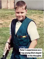  ?? ?? Peter’s experience­s as a top young Shot stayed in his thoughts