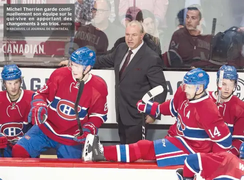  ??  ?? Michel Therrien garde continuell­ement son équipe sur le qui-vive en apportant des changement­s à ses trios.