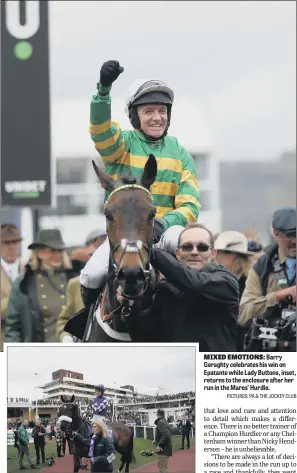  ??  ?? MIXED EMOTIONS: Barry Geraghty celebrates his win on Epatante while Lady Buttons, inset, returns to the enclosure after her run in the Mares’ Hurdle.
PICTURES: PA & THE JOCKEY CLUB