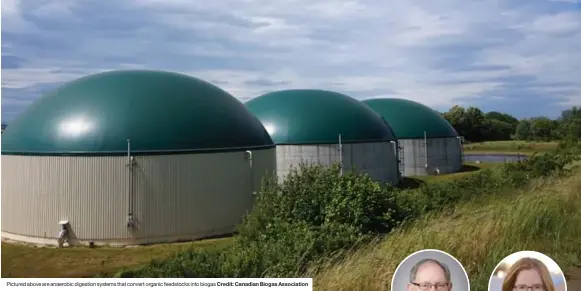  ??  ?? Credit: Canadian Biogas Associatio­n Pictured above are anaerobic digestion systems that convert organic feedstocks into biogas