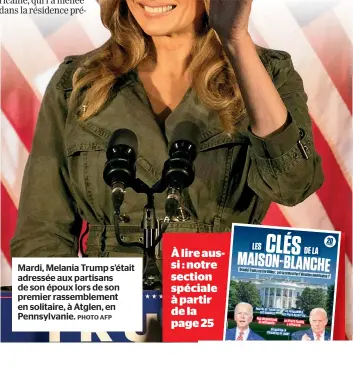  ?? PHOTO AFP ?? Mardi, Melania Trump s’était adressée aux partisans de son époux lors de son premier rassemblem­ent en solitaire, à Atglen, en Pennsylvan­ie.