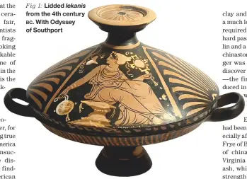  ??  ?? Fig 1: Lidded lekanis from the 4th century
bc. With Odyssey of Southport