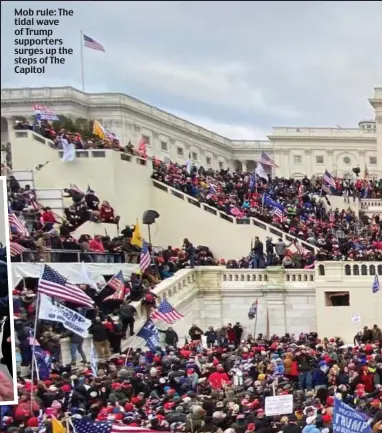  ??  ?? Flashpoint: The protesters confront the armoured security men
Mob rule: The tidal wave of Trump supporters surges up the steps of The Capitol