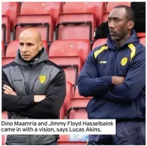  ??  ?? Dino Maamria and Jimmy Floyd Hasselbain­k came in with a vision, says Lucas Akins.