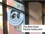  ??  ?? The Blue Eyed Panda restaurant