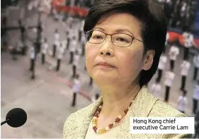  ??  ?? Hong Kong chief executive Carrie Lam