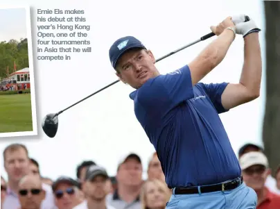  ??  ?? Ernie Els makes his debut at this year's Hong Kong Open, one of the four tournament­s in Asia that he will compete in