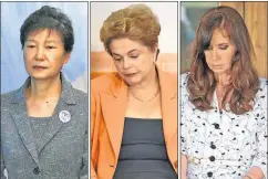  ?? FOTOS: CEDOC PERFIL ?? de Corea (Park Geun-hye), presa, Brasil (Dilma Rousseff), condenada, y Argentina (Cristina Kirchner), procesada.