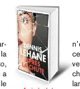  ??  ?? Après la chute (Since we fell) par Dennis Lehane, traduit de l’anglais (Etats-Unis) par Isabelle Maillet, 400 p., 22 Copyright Rivages. En librairie le 4 octobre