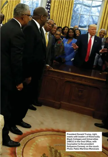  ?? Photo: Pablo Martinez Monsivais ?? President Donald Trump, right, meets with leaders of Historical­ly Black Colleges and Universiti­es (HBCU) in the Oval Office, with Counsellor to the president Kellyanne Conway, on the couch.