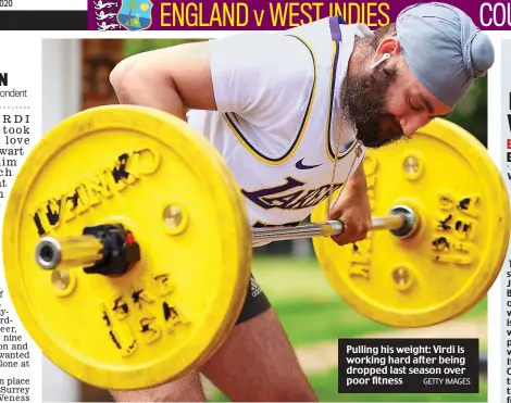  ?? GETTY IMAGES ?? Pulling his weight: Virdi is working hard after being dropped last season over poor fitness
