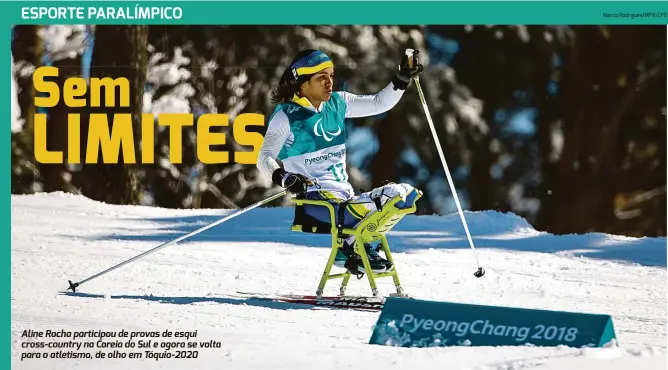  ??  ?? Aline Rocha participou de provas de esqui cross-country na Coreia do Sul e agora se volta para o atletismo, de olho em Tóquio-2020