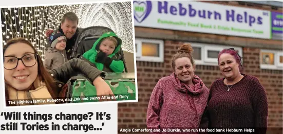  ?? ?? The Highton and twins Alfie and Rory family, Rebecca, dad Zak
Angie Comerford and Jo Durkin, who run the food bank Hebburn Helps