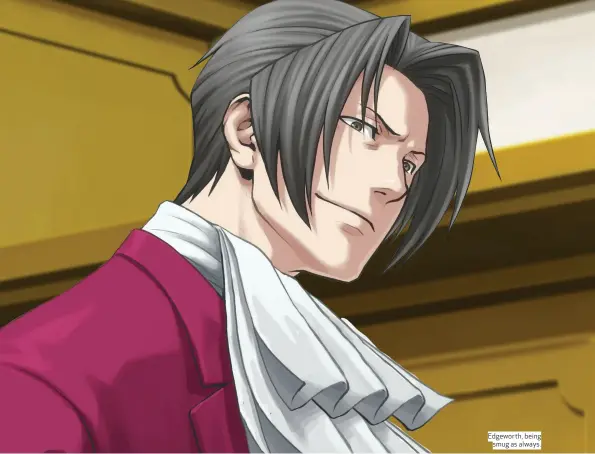  ??  ?? Edgeworth, being smug as always.