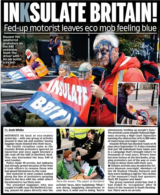  ?? ?? Doused: The splattered protesters on the A40 yesterday Inset: The driver with his ink bottle (circled)