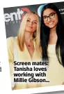  ?? ?? Screen mates: Tanisha loves working with Millie Gibson...