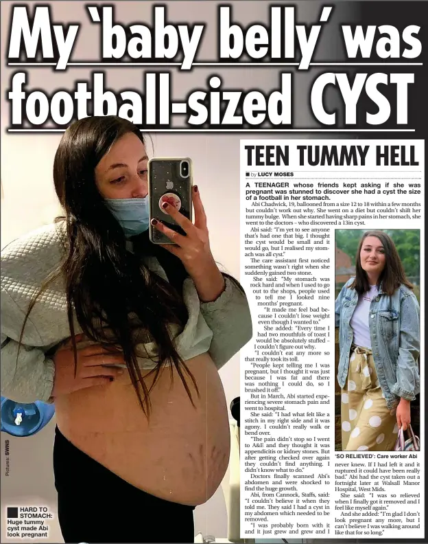  ??  ?? HARD TO STOMACH: Huge tummy cyst made Abi look pregnant ‘SO RELIEVED’: Care worker Abi