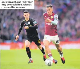  ??  ?? Jack Grealish and Phil Foden may be crucial to England’s chances this summer