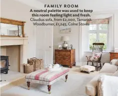  ??  ?? FAMILY ROOM A neutral palette was used to keep this room feeling light and fresh. Claudius sofa, from £2,000, Tamarisk. Woodburner, £1,245, Colne Stoves