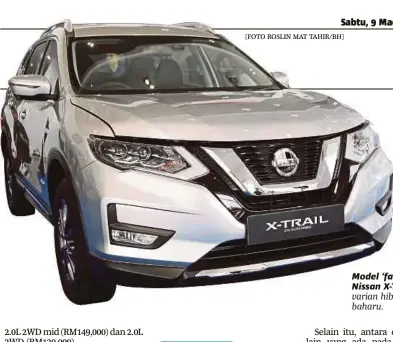  ?? [FOTO ROSLIN MAT TAHIR/BH] ?? Model ‘facelift’ Nissan X-trail tawar varian hibrid 2.0L baharu.