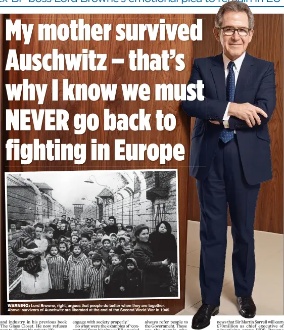  ??  ?? WARNING: Lord Browne, right, argues that people do better when they are together. Above: survivors of Auschwitz are liberated at the end of the Second World War in 1945