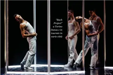  ??  ?? “Bach Project” a Torino Danza e in tournée in varie città