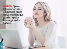  ??  ?? BÁSICO. Ofrecer informació­n a los empleados es una de las medidas que pueden ayudar a corregir malos hábitos.