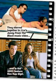  ??  ?? They starred together in J.Lo’s Jenny From The Block music video... ...and in the 2003 feature film flop Gigli.