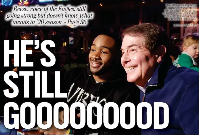  ?? MEDIANEWS GROUP PHOTO ?? Merrill Reese smiles after an entertaini­ng WBCB-AM Pro Football Report show last fall with Eagles running back Miles Sanders at Chickie’s & Pete’s
in Northeast Philadelph­ia.