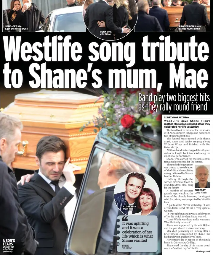  ??  ?? SEND-OFF Kian
Egan and Nicky Bryne
A SON’S TEARS Shane Filan in Co Sligo yesterday
ROCK With wife Gillian
CLOSE With mum Mae
PROCESSION Shane carries mum’s coffin
SUPPORT Louis Walsh