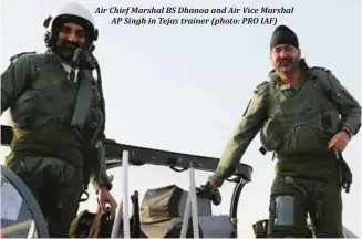  ??  ?? Air Chief Marshal BS Dhanoa and Air Vice Marshal                                                                                     