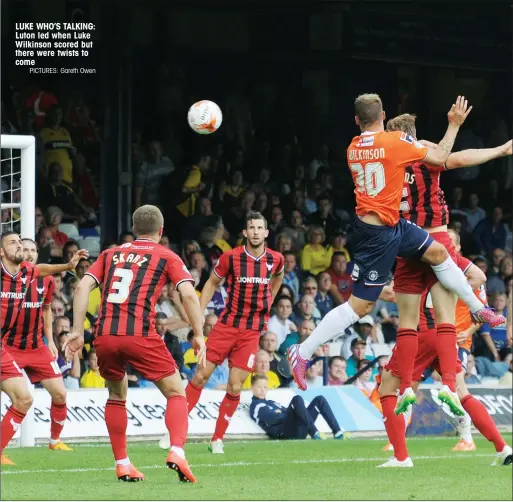  ?? PICTURES: Gareth Owen ?? LUKE WHO’S TALKING: Luton led when Luke Wilkinson scored but there were twists to come