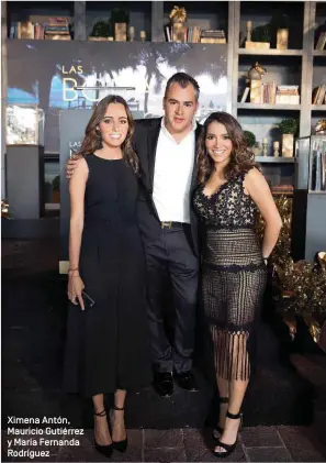  ??  ?? Ximena Antón, Mauricio Gutiérrez y María Fernanda Rodríguez