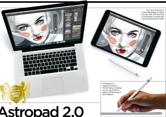  ??  ?? Astropad 2.0 supports Apple’s Pencil stylus, enabling you to use Pencil to paint in Photoshop or SketchBook. Turn your iPad into a Cintiq-like graphics tablet for your Mac with the help of Astropad, a simple app with powerful tech inside.