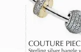  ??  ?? COUTURE PIECES
Sterling silver bangle with sterling silver and 14ct gold charms and clips $1,325
GEOMETRIC BEAUTIES