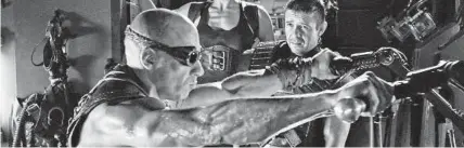  ?? Jan Thijs ?? Vin Diesel, left, and Matt Nable star in “Riddick.”