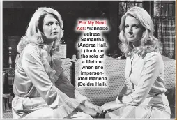  ??  ?? For My Next Act: Wannabe actress Samantha (Andrea Hall, l.) took on the role of a lifetime when she impersonat­ed Marlena (Deidre Hall).