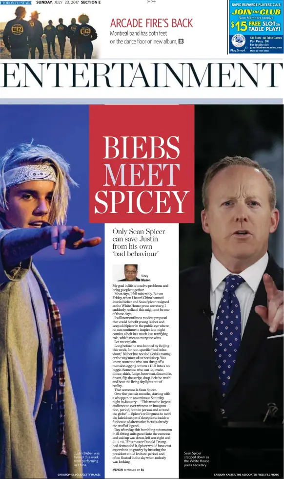  ?? CHRISTOPHE­R POLK/GETTY IMAGES CAROLYN KASTER/THE ASSOCIATED PRESS FILE PHOTO ?? Justin Bieber was barred this week from performing in China. Sean Spicer stepped down as the White House press secretary.