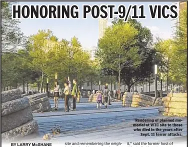  ??  ?? Rendering of planned memorial at WTC site to those who died in the years after Sept. 11 terror attacks.