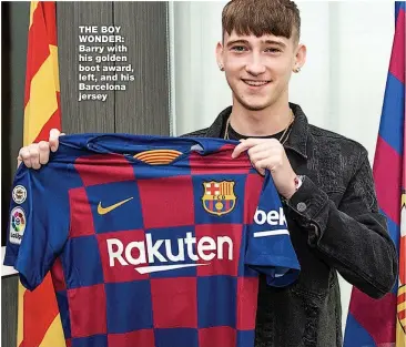  ??  ?? THE BOY WONDER: Barry with his golden boot award, left, and his Barcelona jersey