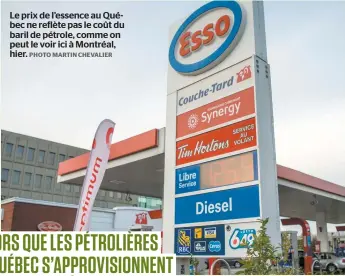  ?? PHOTO MARTIN CHEVALIER ?? Le prix de l’essence au Québec ne reflète pas le coût du baril de pétrole, comme on peut le voir ici à Montréal, hier.