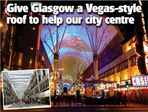  ??  ?? Fremont Street in Las Vegas, where a roof helped reverse a decline in the streets fortunes, and inset, Cale Morina Lario, Malaga’s main shopping street