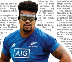  ?? PHOTO:GETTY IMAGES ?? Safety first . . . All Blacks loose forward Ardie Savea wears goggles during a Rugby World Cup training session at Jissoji Tamokuteki Ground in Beppu, Oita, Japan, last year.