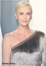  ??  ?? Charlize Theron.