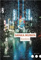  ??  ?? KONBINI Sakaya Murata Aux Éditions Denoël, 128 pages