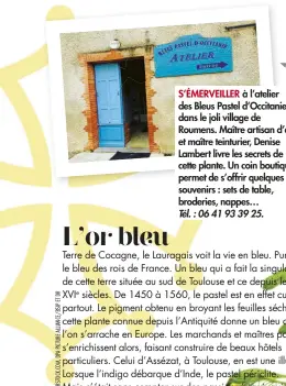  ??  ?? S’ÉMERVEILLE­R à l’atelier des Bleus Pastel d’Occitanie, dans le joli village de Roumens. Maître artisan d’art et maître teinturier, Denise Lambert livre les secrets de cette plante. Un coin boutique permet de s’offrir quelques souvenirs : sets de table, broderies, nappes… Tél. : 06 41 93 39 25.