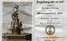  ?? Fotos: Häußler ?? Für Einheimisc­he und Fremde bestimmt war der 1837 erschienen­e Stadtführe­r „Augsburg wie es ist!“. Er ist mit 11 Abbildunge­n illustrier­t.